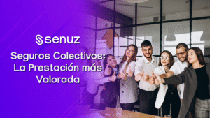 Lee más sobre el artículo Seguros Colectivos: La Prestación más Valorada